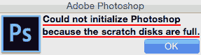 Could not initialize Photoshop because the scratch disks are full.