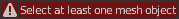 Select at least one mesh object
