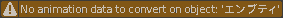 No animation data to convert on object: ''