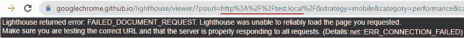 Lighthouse returned error: FAILED_DOCUMENT_REQUEST. Lighthouse was unable to reliably load the page you requested. Make sure you are testing the correct URL and that the server is properly responding to all requests. Detailas: net::ERR_CONNECTION_FAIED