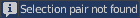 Selection pair not found